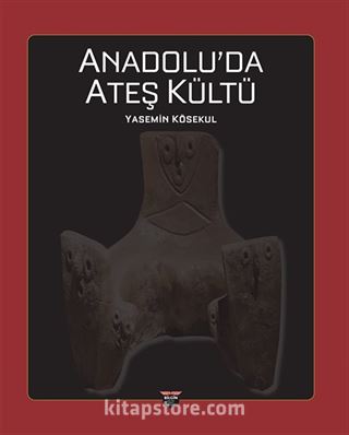 Anadolu'da Ateş Kültü