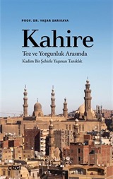 Kahire Toz ve Yorgunluk Arasında Kadim Bir Şehirle Yaşanan Tanıklık