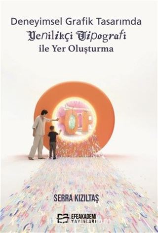 Deneyimsel Grafik Tasarımda Yenilikçi Tipografi ile Yer Oluşturma