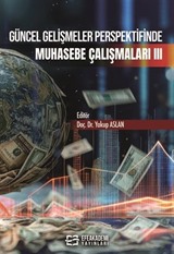 Güncel Gelişmeler Perspektifinde Muhasebe Çalışmaları III