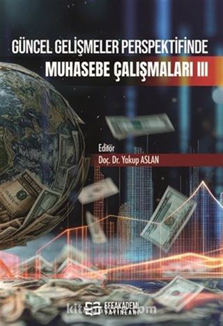 Güncel Gelişmeler Perspektifinde Muhasebe Çalışmaları III