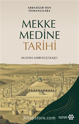 Mekke - Medine Tarihi / Abbasilerden Osmanlılara