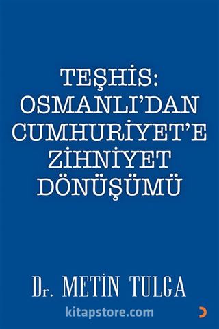 Teşhis: Osmanlı'dan Cumhuriyet'e Zihniyet Dönüşümü