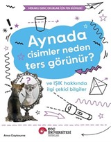 Aynada Cisimler Neden Ters Görünür? Ve Işık Hakkında İlgi Çekici Bilgiler / Meraklı Genç Okurlar İçin Fen Bilimleri