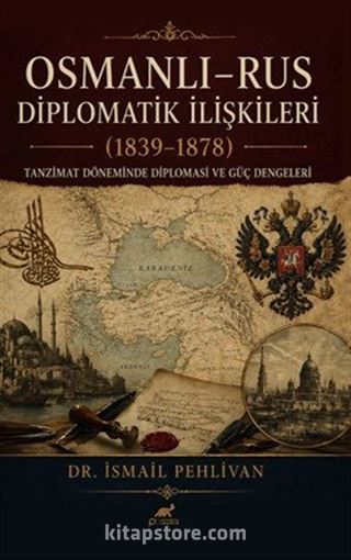 Osmanlı Rus Diplomatik İlişkiler (1839-1878)