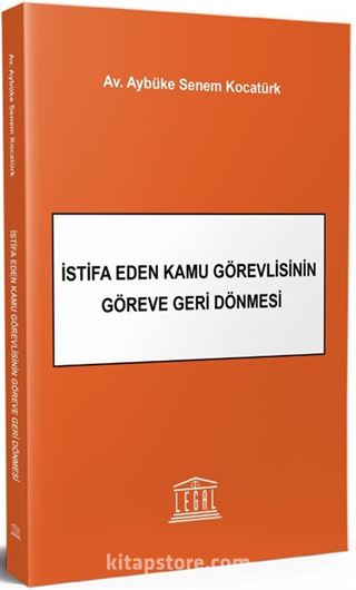 İstifa Eden Kamu Görevlisinin Göreve Geri Dönmesi