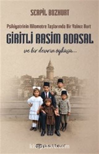 Psikiyatrinin Kilometre Taşlarında Bir Yalnız Kurt: Giritli Rasim Adasal