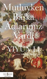Mutluyken Başka Adlarımız Vardı