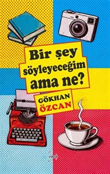 Bir Şey Söyleyeceğim Ama Ne?