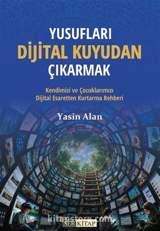 Yusufları Dijital Kuyudan Kurtarmak