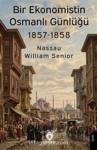 Bir Ekonomistin Osmanlı Günlüğü (1857-1858)