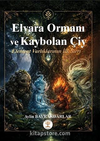 Elvara Ormanı ve Kaybolan Çiy Element Varlıkların İlk Sırrı