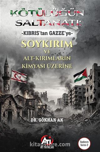 Kötülüğün Saltanatı : -Kıbrıs'tan Gazze'ye- Soykırım ve Alt-Kırımların Kimyası Üzerine