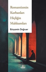 Romantizmin Kurbanları Hiçliğin Mahkumları