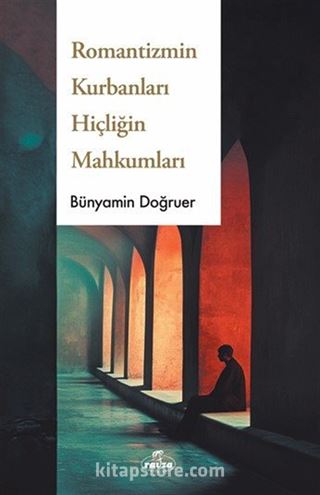 Romantizmin Kurbanları Hiçliğin Dorukları
