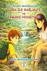 Ata'nın Maceraları Doğa İle Bağlantı ve Zamanı Hissetmek