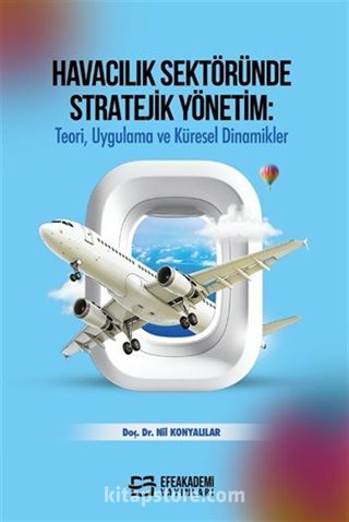 Havacılık Sektöründe Stratejik Yönetim: Teori, Uygulama ve Küresel Dinamikler