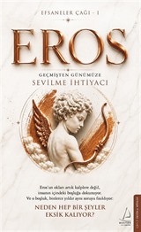 Efsaneler Çağı 1 Eros: Geçmişten Günümüze Sevilme İhtiyacı