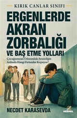 Ergenlerde Akran Zorbalığı ve Baş Etme Yolları