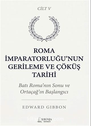 Roma İmparatorluğu'nun Gerileme ve Çöküş Tarihi Beşinci Cilt