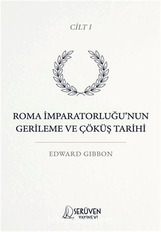 Roma İmparatorluğu'nun Gerileme ve Çöküş Tarihi Cilt I