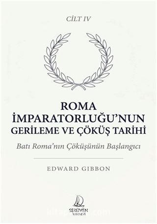 Roma İmparatorluğu'nun Gerileme ve Çöküş Tarihi Dördüncü Cilt