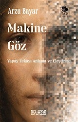 Makine Göz: Yapay Zekayı Anlama ve Eleştirme