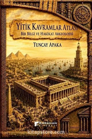 Yitik Kavramlar Atlası: Bir Bilgi ve Hakikat Arkeolojisi