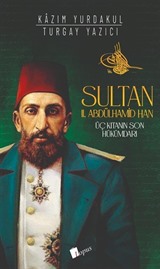 Sultan II. Abdülhamid Han : Üç Kıtanın Hükümdarı