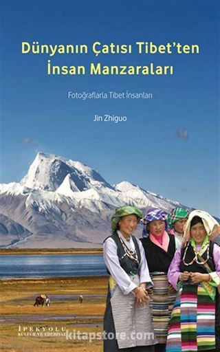 Dünyanın Çatısı Tibet'ten İnsan Manzaraları
