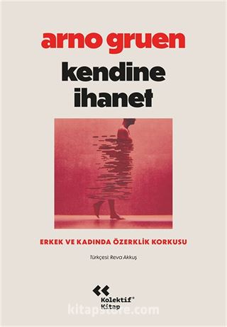 Kendine İhanet: Erkek ve Kadında Özerklik Korkusu