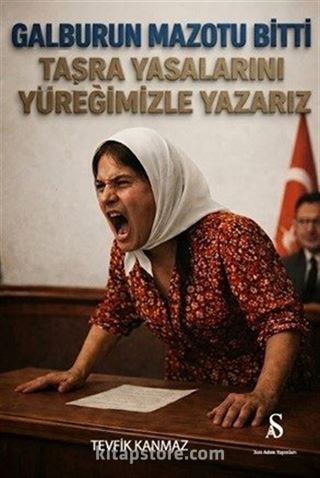 Galburun Mazotu Bitti Taşra Yasalarını Yüreğimizle Yazarız