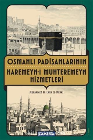 Osmanlı Padişahlarının Haremeyn-i Muhteremeyn Hizmetleri