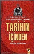 Tarihin İçinden / Doğumunun 65.Yılında Prof.Dr.Ahmet Özgiray'a Armağan