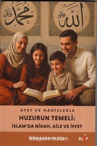 Ayet ve Hadislerle Huzurun Temeli:İslam'da Nikah,Aile ve hayat