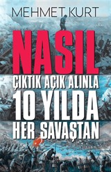 Nasıl Çıktık Açık Alınla 10 Yılda Her Savaştan