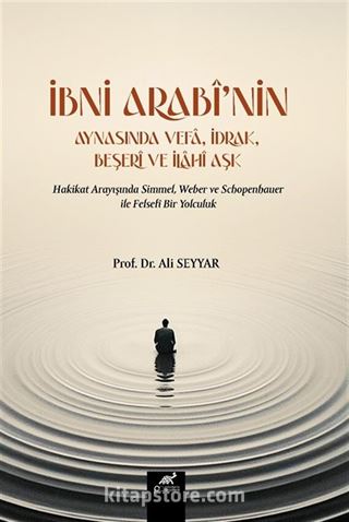 İbni Arabî'nin Aynasında Vefa, İdrak, Beşerî Ve İlahî Aşk