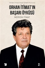 Orhan İtimat'ın Başarı Öyküsü