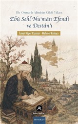 Bir Osmanlı Âliminin Çileli Yılları: Ebû Sehl Nu'man Efendi ve Destan'ı