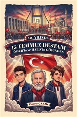 10. Yılında 15 Temmuz Destanı Ömer'in ve Halis'in Gözünden