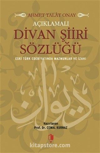 Açıklamalı Divan Şiiri Sözlüğü (Eski Türk Edebiyatında Mazmunlar ve İzahı)