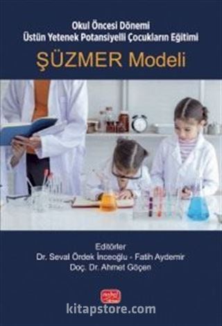 Okul Öncesi Dönemi Üstün Yetenek Potansiyelli Çocukların Eğitimi: ŞÜZMER Modeli