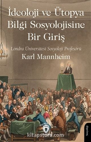 İdeoloji ve Ütopya Bilgi Sosyolojisine Bir Giriş