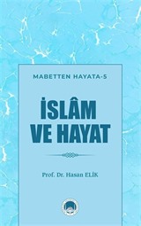 İslam ve Hayat / Mabetten Hayata 5