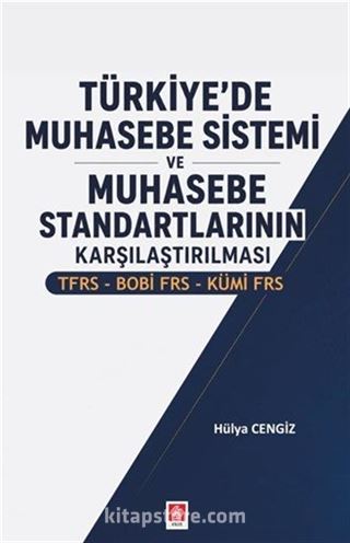 Türkiye'de Muhasebe Sistemi ve Muhasebe Standartlarının Karşılaştırılması Tfrs-Bobi Frs-Kümi Frs