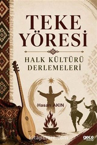 Teke Yöresi Halk Kültürü Derlemeleri