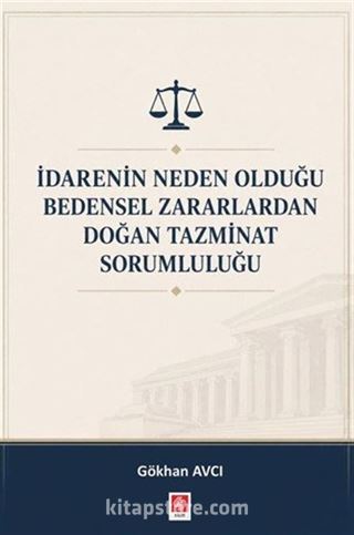 İdarenin Neden Olduğu Bedensel Zararlardan Doğan Tazminat Sorumluluğu