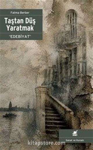 Taştan Düş Yaratmak 'Edebiyat'