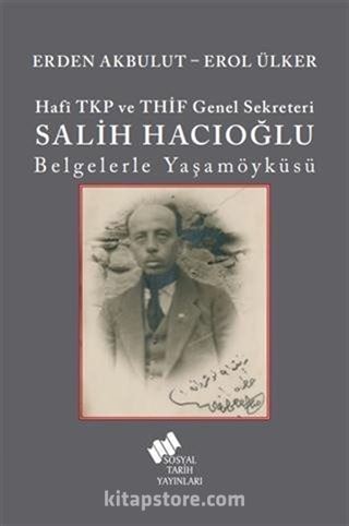 Hafî TKP Ve THİF Genel Sekreteri Salih Hacıoğlu Belgelerle Yaşam Öyküsü
