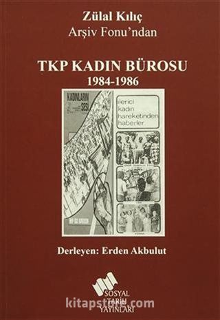 Zülal Kılıç Arşiv Fonu'ndan TKP Kadın Bürosu (1984 - 1986)